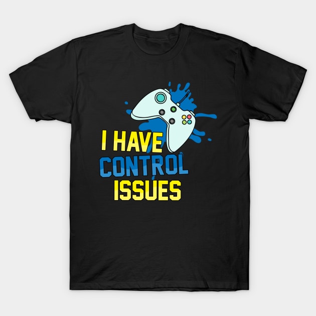 I Have Control Issues T-Shirt by Hip City Merch